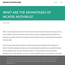 WHAT ARE THE ADVANTAGES OF MCAFEE ANTIVIRUS?