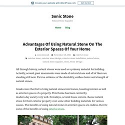Advantages Of Using Natural Stone On The Exterior Spaces Of Your Home – Sonic Stone