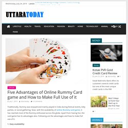 Five Advantages of Online Rummy Card game and How to Make Full Use of it - UttaraToday