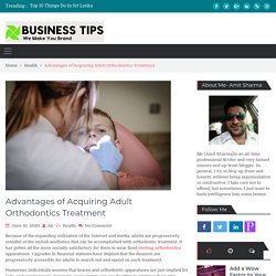 Advantages of Acquiring Adult Orthodontics Treatment