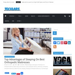 Top Advantages of Sleeping On Best Orthopedic Mattresses