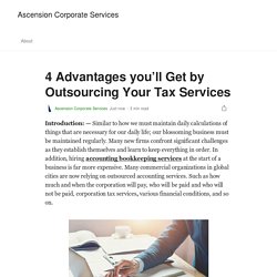 4 Advantages you’ll Get by Outsourcing Your Tax Services
