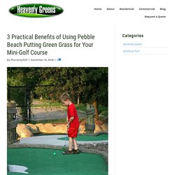 Advantages of Using Pebble Beach Putting Green Grass for Mini-Golf