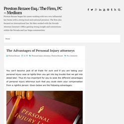 The Advantages of Personal Injury attorneys ~ Preston Rezaee Esq.: The Firm, PC – Medium