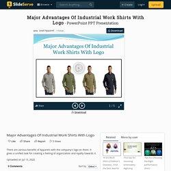 Major Advantages Of Industrial Work Shirts With Logo