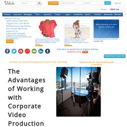 The Advantages of Working with Corporate Video Production Companies