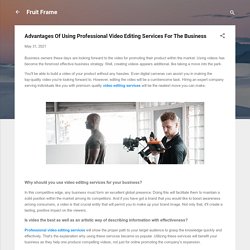 Advantages Of Using Professional Video Editing Services For The Business