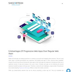 5 Advantages Of Progressive Web Apps Over Regular Web Apps
