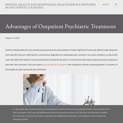 Advantages of Outpatient Psychiatric Treatments