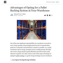 Advantages of Opting for a Pallet Racking System at Your Warehouse