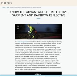 Know The Advantages Of Reflective Garment And Rainbow Reflective - V-REFLEX