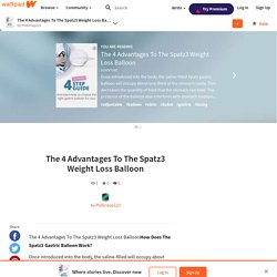 The 4 Advantages To The Spatz3 Weight Loss Balloon