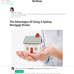 The Advantages Of Using A Sydney Mortgage Broker