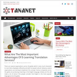 What Are The Most Important Advantages Of E-Learning Translation Services?