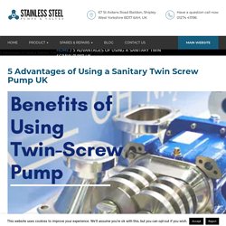 5 Advantages of Using a Sanitary Twin Screw Pump UK