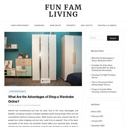 What Are the Advantages of Shop a Wardrobe Online? – Fun Fam Living