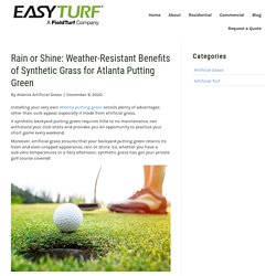 Advantages of a Weatherproof Synthetic Atlanta Putting Green