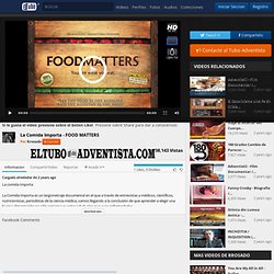 El Tubo Adventista - La Comida Importa - FOOD MATTERS