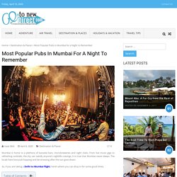 Most Popular Pubs in Mumbai for a Night to Remember - A Great Adventure Begins Here! - Gotonewdirect.com