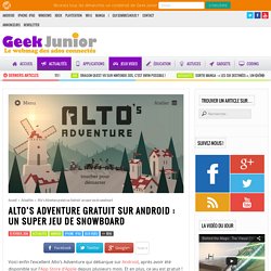 Alto's Adventure gratuit sur Android : un super jeu de snowboard