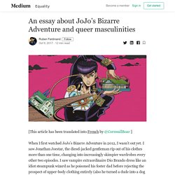 An essay about JoJo’s Bizarre Adventure and queer masculinities