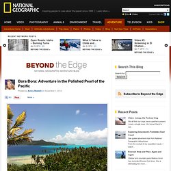 Bora Bora: Adventure in the Polished Pearl of the Pacific