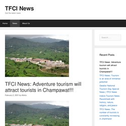 TFCI News: Adventure tourism will attract tourists in Champawat!!! - TFCI News