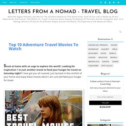 10 Adventure Travel Movies To Watch When You Are Stuck At Home In Quarantine