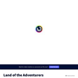 Land of the Adventurers par pincemaillem sur Genially