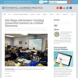 Our Skype Adventures: Creating Connected Learners in a Global Classroom