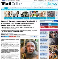 'Adventurous human woman' wanted to give birth to Neanderthal man by Harvard professor
