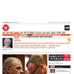 Oscar Pistorius trial: Is it a court of law or a bear pit? Enter the adversarial advocate – Gerrie Nel - Comment - Voices - The Independent