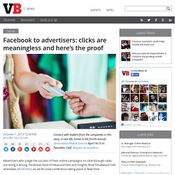 Facebook to advertisers: clicks are meaningless and here’s the proof