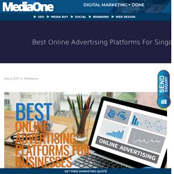 Best Online Advertising Platforms For Singapore Businesses