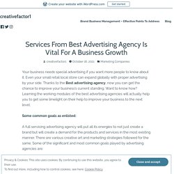Services From Best Advertising Agency Is Vital For A Business Growth – creativefactor1