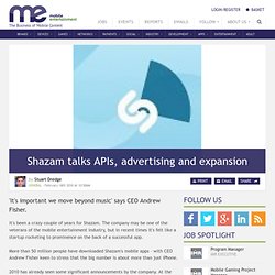 Shazam talks APIs, advertising and expansion