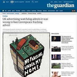 UK advertising watchdog admits it was wrong to ban Greenpeace fracking advert