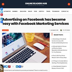 Advertising on Facebook has become easy with Facebook Marketing Services