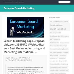 Search Marketing Top European bitly.com/394lNPZ #WebAuditor eu » Best Online Advertising and Marketing International …