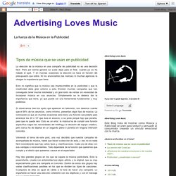 Advertising Loves Music: Tipos de música que se usan en publicidad
