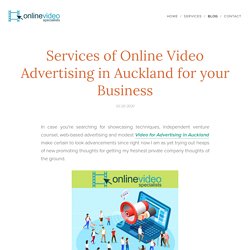 Services of Online Video Advertising in Auckland for your Business