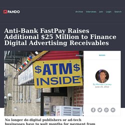Anti-Bank FastPay Raises Additional $25 Million to Finance Digital Advertising Receivables