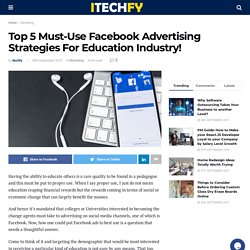 Top 5 Must-Use Facebook Advertising Strategies For Education Industry! - itechfy