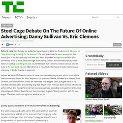 Steel Cage Debate On The Future Of Online Advertising: Danny Sullivan Vs. Eric Clemons