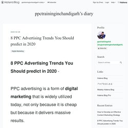 8 PPC Advertising Trends You Should predict in 2020 - ppctraininginchandigarh’s diary