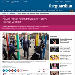Advice for the next Ofsted chief: it’s time to scrap your job