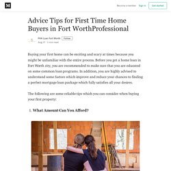 Advice Tips for First Time Home Buyers in Fort WorthProfessional