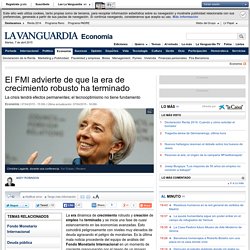 El FMI advierte de que la era de crecimiento robusto ha terminado