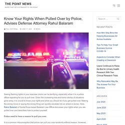 Know Your Rights When Pulled Over by Police, Advises Defense Attorney Rahul Balaram - The Point News