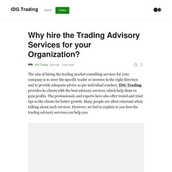Why hire the Trading Advisory Services for your Organization?